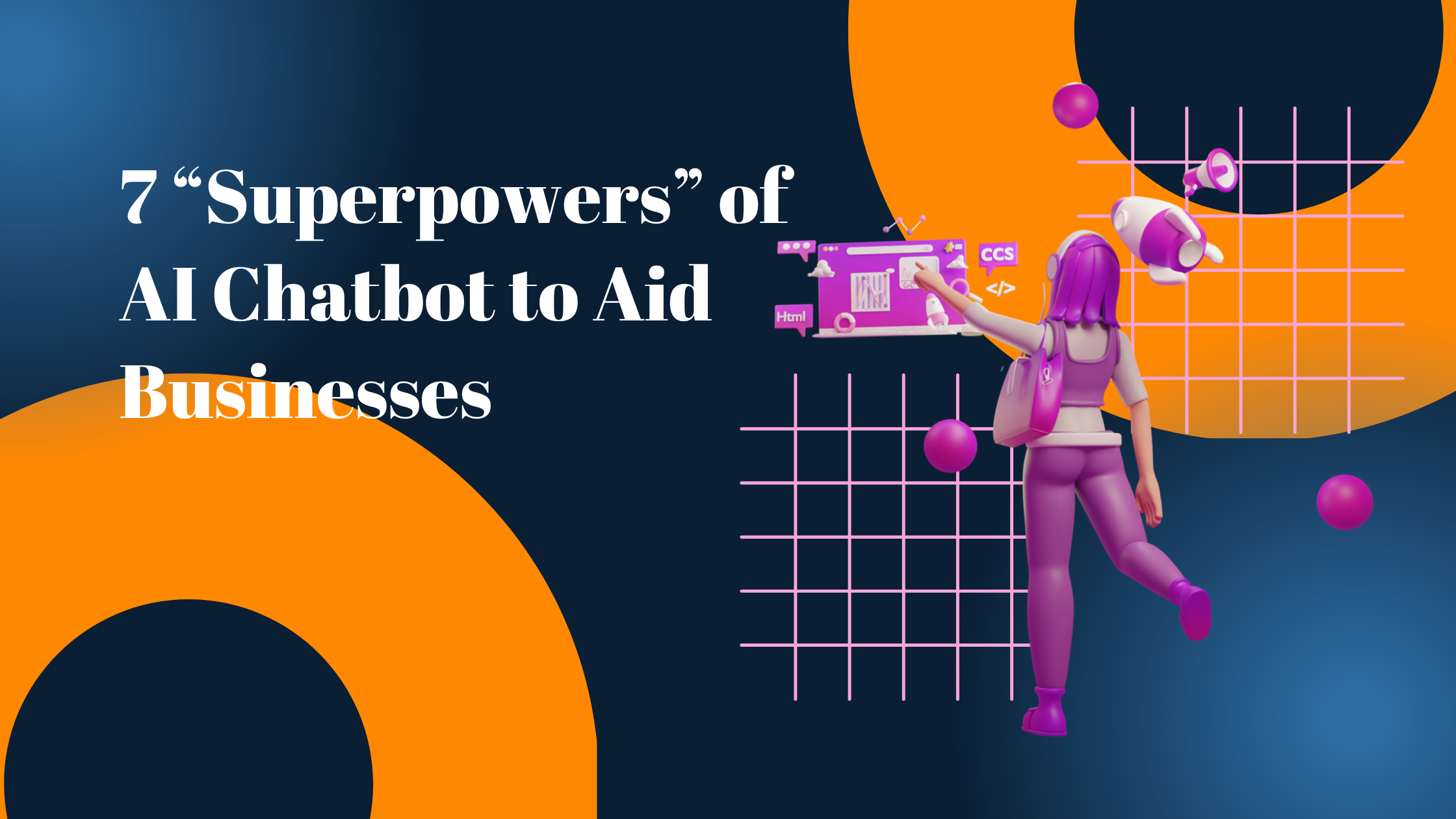 7 “Superpowers” of AI Chatbot to Aid Businesses 7 “Superpowers” of AI Chatbot to Aid Businesses